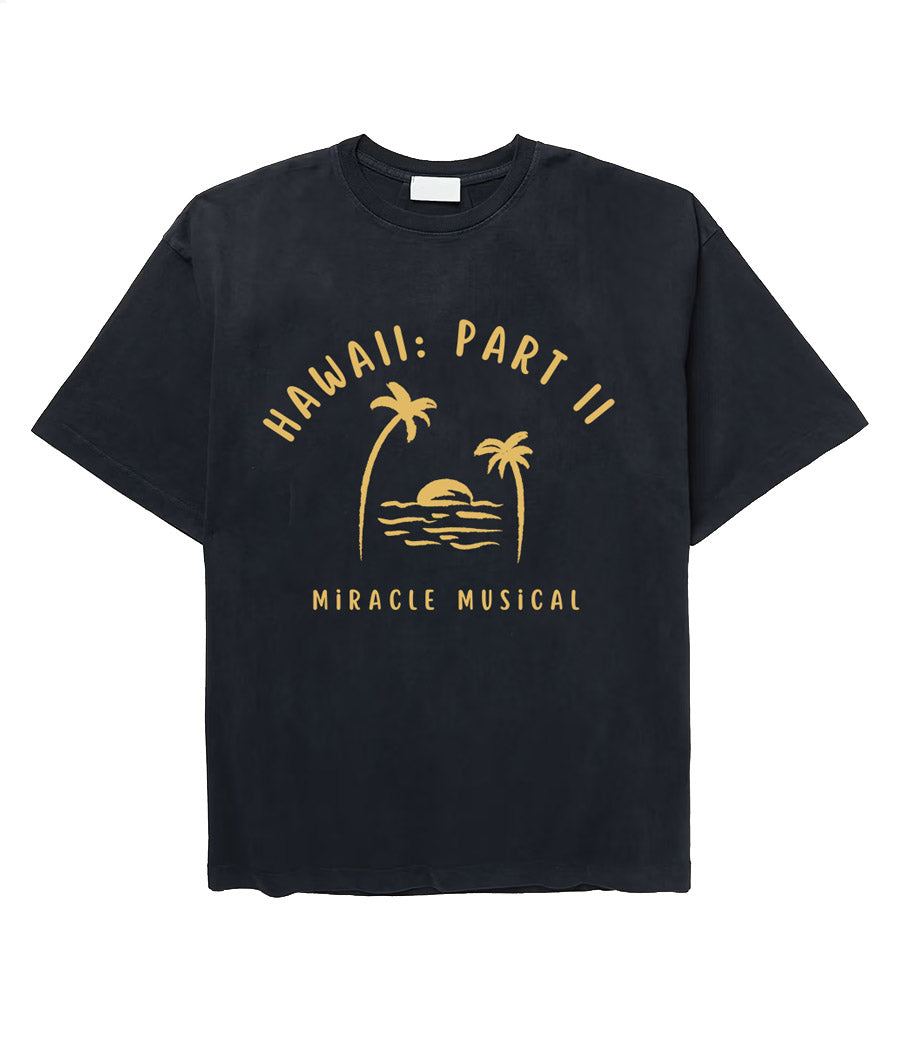 ミラクルミュージカル – Hawaii: Part II T-Shirt – Miracle Musical